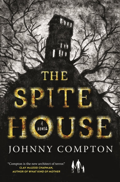 Compton Johnny - The Spite House A Novel - Hardcover