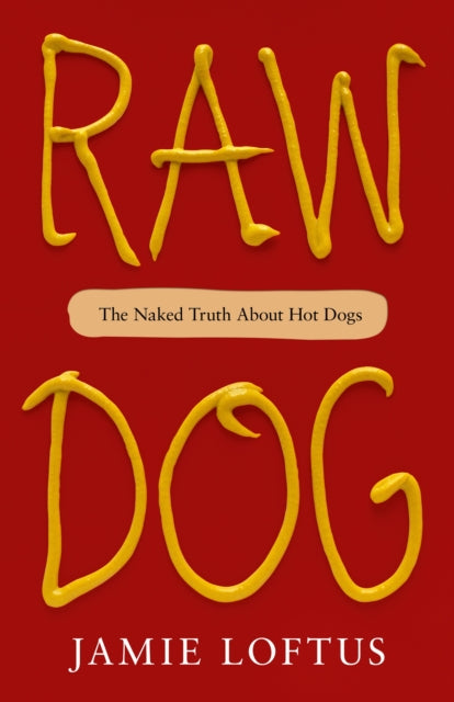 Loftus Jamie - Raw Dog The Naked Truth About Hot Dogs - Hardcover