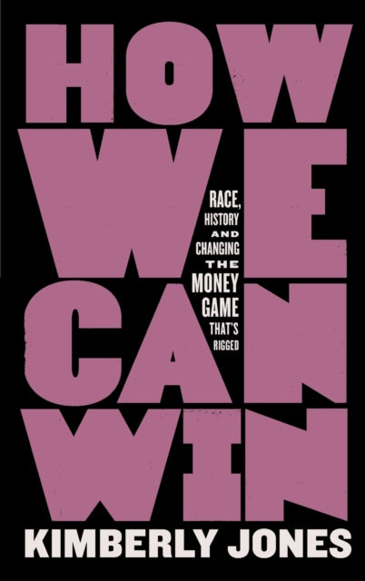 Jones Kimberly - How We Can Win Race History And Changing The Money Game That's Rigged - Paperback