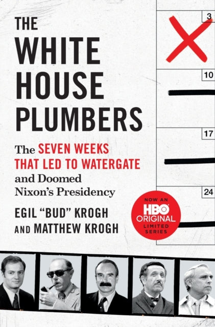 Krogh Matthew - The White House Plumbers The Seven Weeks That Led To Watergate And Doomed Nixon's Presidency - Paperback