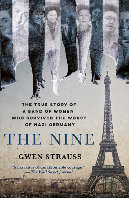 Strauss Gwen - The Nine The True Story Of A Band Of Women Who Survived The Worst Of Nazi Germany - Paperback