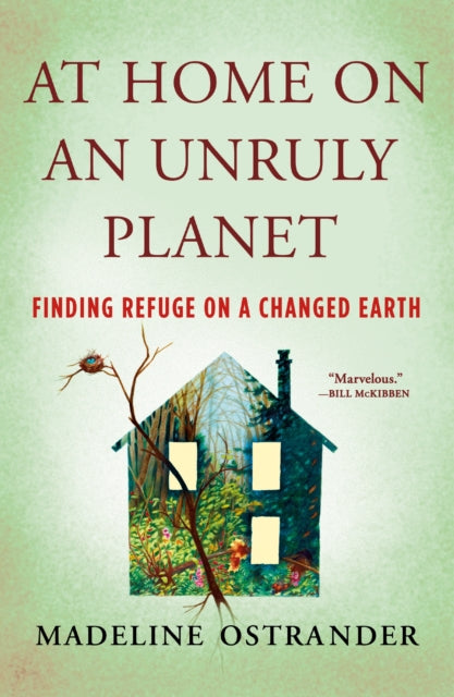 Ostrander Madeline - At Home On An Unruly Planet Finding Refuge On A Changed Earth - Paperback