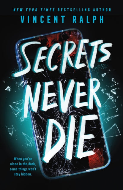 Binding: Hardcover
Description: From New York Times bestselling author Vincent Ralph comes Secrets Never Die a chilling new Y a thriller about four teens whose dark secrets come back to terrorize them. Some secrets should never have been buried We call it the Dark Place.