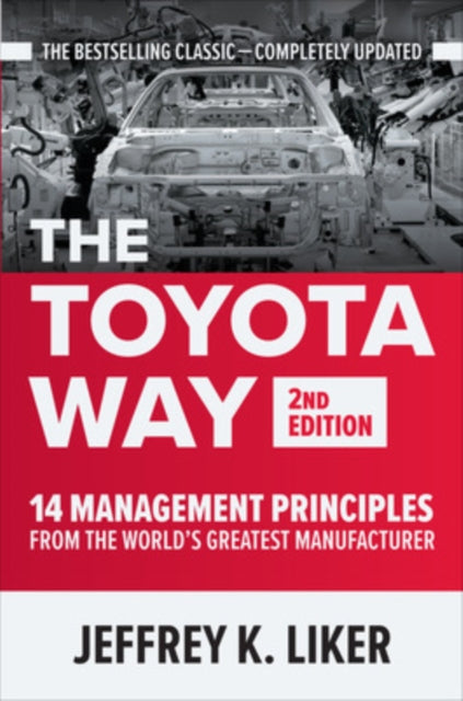 Liker Jeffrey - The Toyota Way Second Edition: 14 Management Principles From The World's Greatest Manufacturer - Hardcover