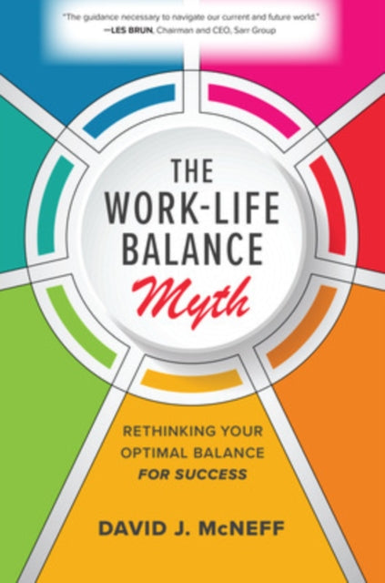 Mcneff David J. - The Work - Life Balance Myth: Rethinking Your Optimal Balance For Success - Hardcover