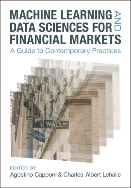 Binding: Hardcover
Description: Written by more than sixty experts in the area this book reviews cutting - edge practices in machine learning for financial markets and explores connections with data science and more traditional approaches.