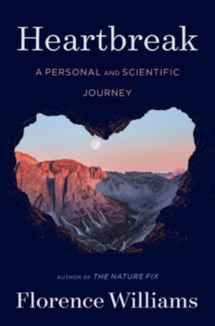 Williams Florence - Heartbreak A Personal And Scientific Journey - Hardcover