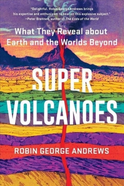 Andrews Robin George - Super Volcanoes What They Reveal About Earth And The Worlds Beyond - Paperback