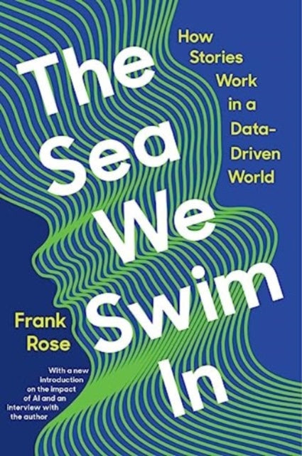 Rose Frank (Columbia University) - The Sea We Swim In How Stories Work In A Data - Driven World - Paperback