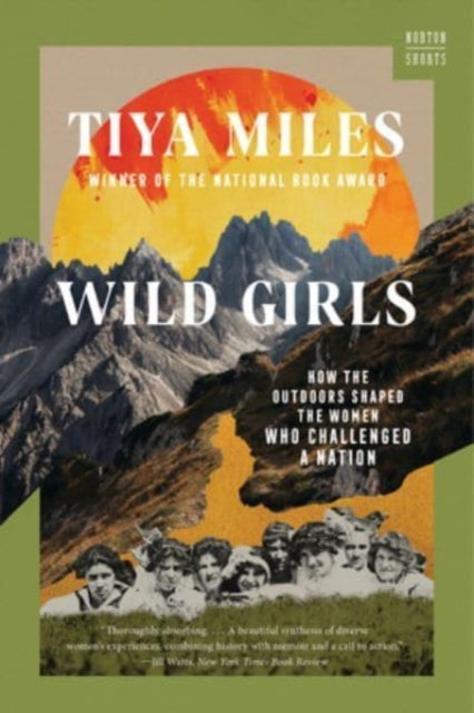 Miles Tiya (Harvard University) - Wild Girls How The Outdoors Shaped The Women Who Challenged A Nation - Paperback