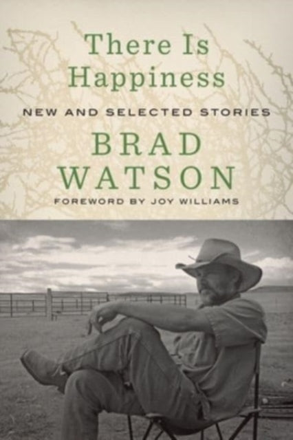 Watson Brad (University Of Wyoming Laramie) - There Is Happiness New And Selected Stories - Hardcover