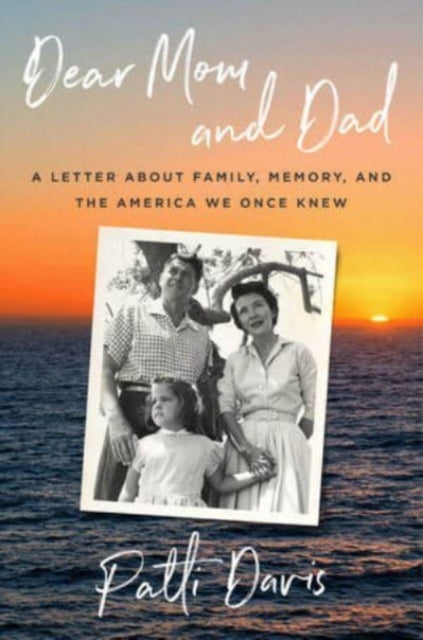 Davis Patti - Dear Mom And Dad A Letter About Family Memory And The America We Once Knew - Hardcover