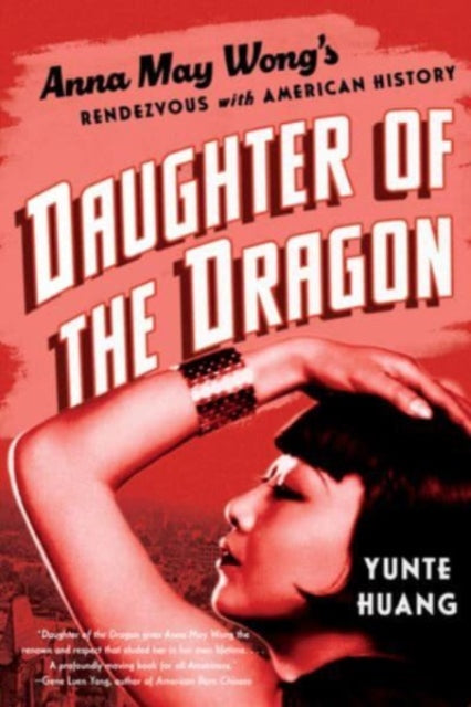 Huang Yunte (University Of California Santa Barbara) - Daughter Of The Dragon Anna May Wong's Rendezvous With American History - Paperback