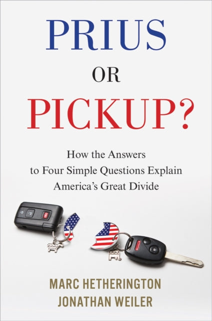 Weiler Jonathan - Prius Or Pickup? How The Answers To Four Simple Questions Explain America's Great Divide - Hardcover