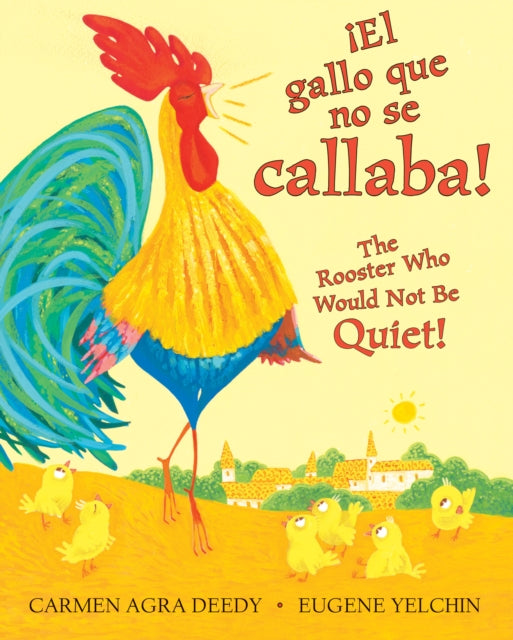 ! El Gallo Que No Se Callaba! / The Rooster Who Would Not Be Quiet! (Bilingual)