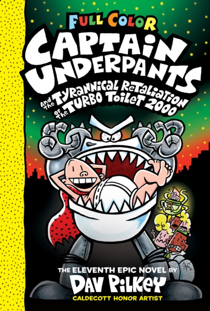 Pilkey Dav - Captain Underpants And The Tyrannical Retaliation Of The Turbo Toilet 2000: Color Edition (Captain Underpants #11) - Hardcover