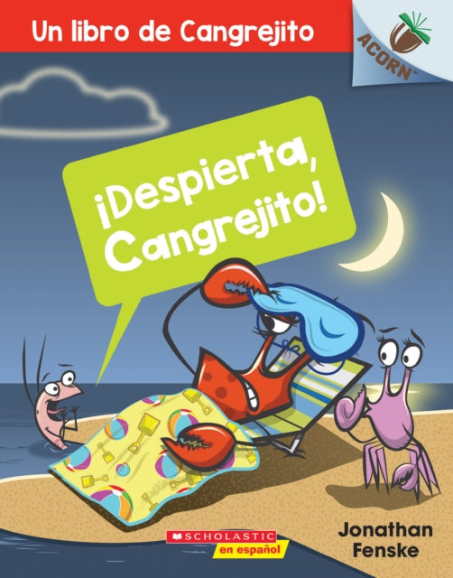 ! Despierta Cangrejito! (Wake Up Crabby!) Un Libro De La Serie Acorn