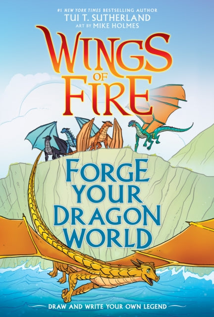 Sutherland Tui T. - Forge Your Dragon World: A Wings Of Fire Creative Guide - Hardcover