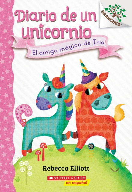 Diario De Un Unicornio #1: El Amigo Magico De Iris (Bo's Magical New Friend) Un Libro De La Serie Branches