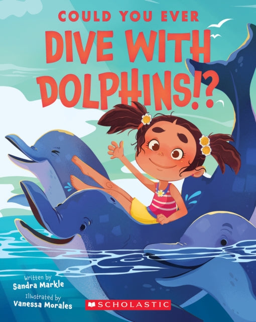 Markle Sandra - Could You Ever Dive With Dolphins! ? - Paperback