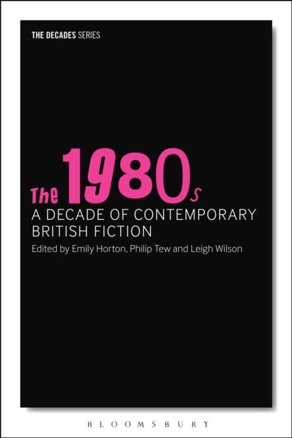 Bloomsbury Publishing Plc - The 1980s: A Decade Of Contemporary British Fiction - Paperback