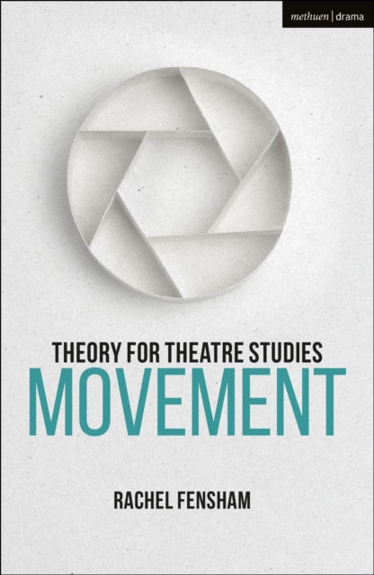 Fensham Rachel (University Of Melbourne Australia) - Theory For Theatre Studies: Movement - Paperback