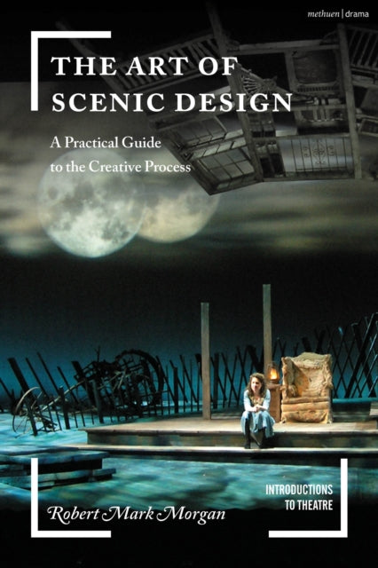 Morgan Robert Mark - The Art Of Scenic Design A Practical Guide To The Creative Process - Paperback