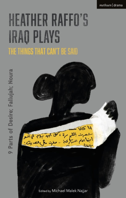 Binding: Paperback
Description: The Things That Can t Be Said: Three Plays About Iraq is a trilogy of plays by renowned Iraqi American playwright/performer Heather Raffo including 9 Parts of Desire Fallujah: The First Opera about the Iraq War and Noura.