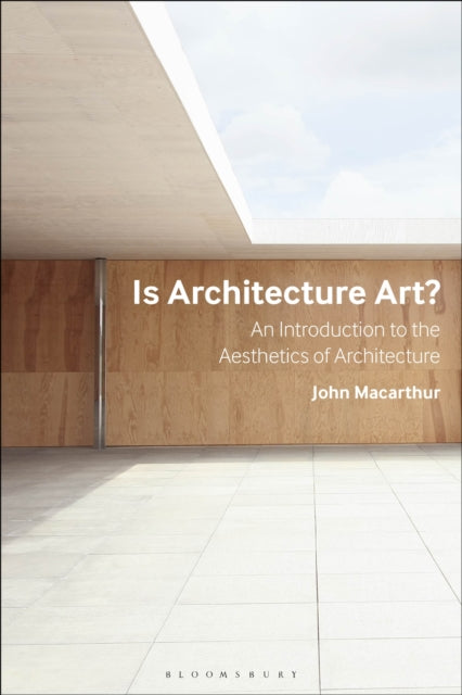 Macarthur John (University Of Queensland Australia) - Is Architecture Art? An Introduction To The Aesthetics Of Architecture - Paperback