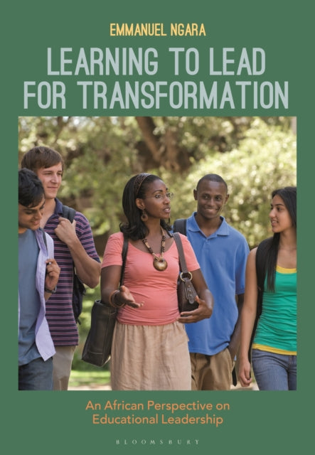 Ngara Emmanuel (University Of Kwazulu - Natal South Africa) - Learning To Lead For Transformation An African Perspective On Educational Leadership - Paperback
