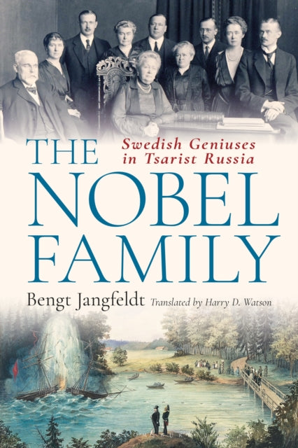 Jangfeldt Bengt - The Nobel Family Swedish Geniuses In Tsarist Russia - Hardcover