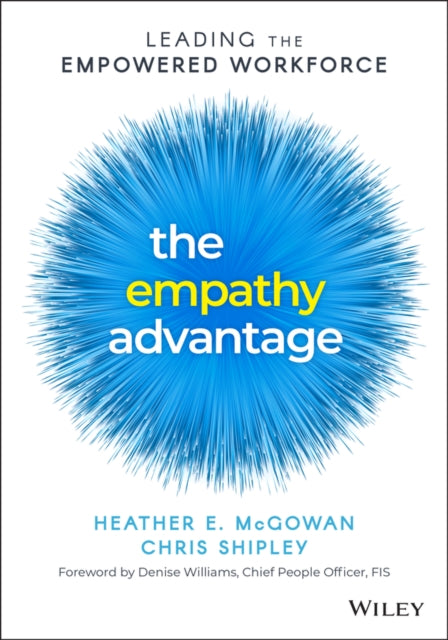Shipley Chris - The Empathy Advantage Leading The Empowered Workforce - Paperback