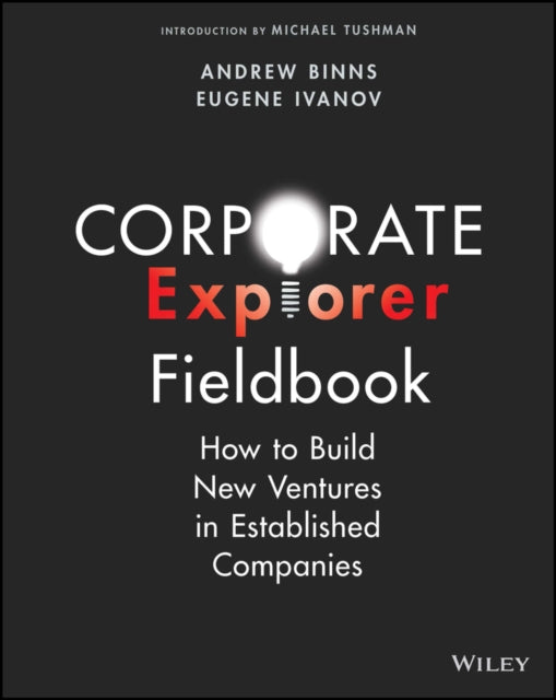Ivanov Eugene (Change Logic) - Corporate Explorer Fieldbook How To Build New Ventures In Established Companies - Paperback