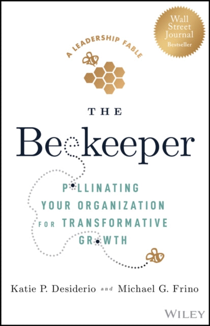 Frino Michael G. - The Beekeeper Pollinating Your Organization For Transformative Growth - Hardcover