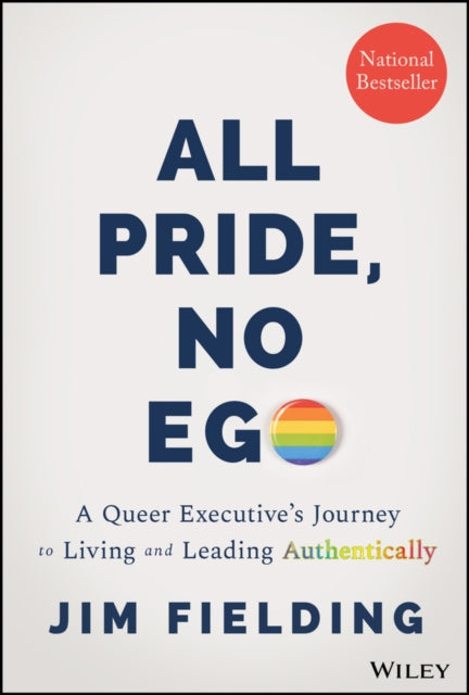 Fielding Jim - All Pride No Ego A Queer Executive's Journey To Living And Leading Authentically - Hardcover