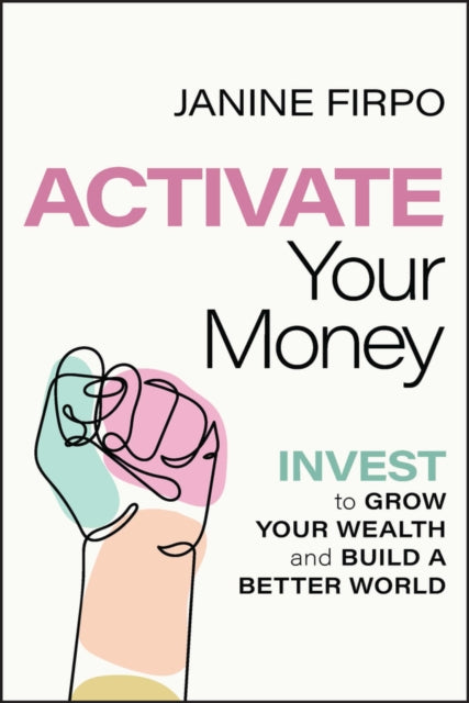Firpo Janine - Activate Your Money Invest To Grow Your Wealth And Build A Better World - Paperback