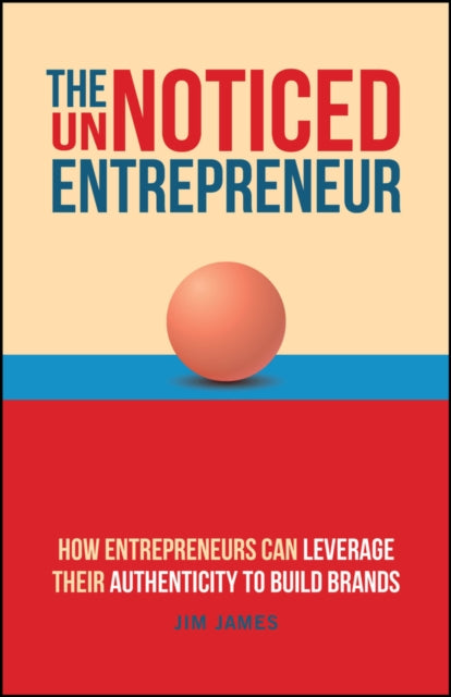 James Jim - The Unnoticed Entrepreneur Book 3 How Entrepreneurs Can Leverage Their Ai Superpowers To Build Brands - Paperback