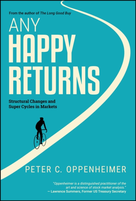 Oppenheimer Peter C. - Any Happy Returns Structural Changes And Super Cycles In Markets - Hardcover