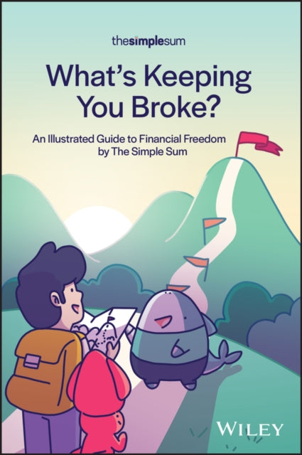 The Simple Sum - What's Keeping You Broke? An Illustrated Guide To Financial Freedom By The Simple Sum - Paperback