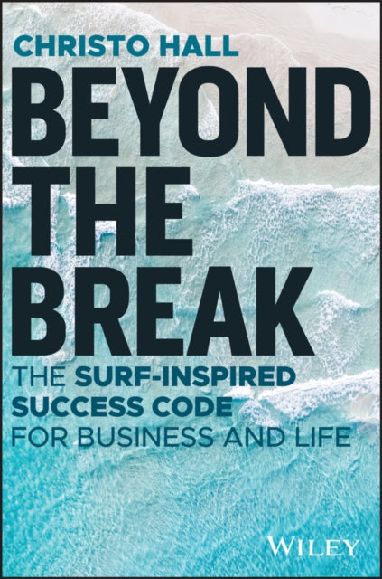 Hall Christo - Beyond The Break The Surf - Inspired Success Code For Business And Life - Paperback