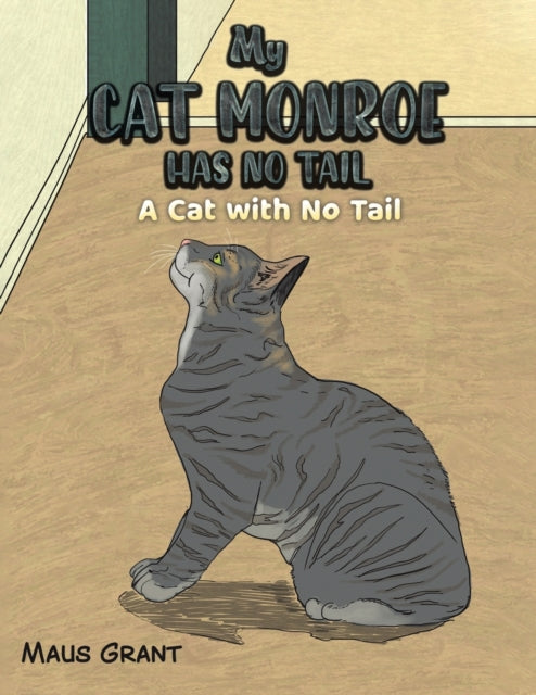 Binding: Paperback
Description: Select Guide Rating
Title: My Cat Monroe Has No Tail A Cat With No Tail
Author(s): Grant Maus
Publisher: Austin Macauley Publishers
Barcode: 9781398415188
Pages: 18 Pages, 12
Publication Date: 8/31/2022
Category: Animal Stories (Children's / Teenage)