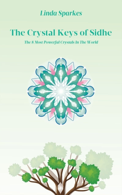 Sparkes Linda - The Crystal Keys Of Sidhe The 8 Most Powerful Crystals In The World - Paperback