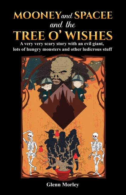 Morley Glenn - Mooney And Spacee And The Tree O Wishes A Very Very Scary Story With An Evil Giant Lots Of Hungry Monsters And Other Ludicrous Stuff - Paperback