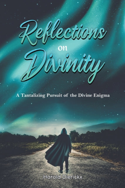 Dierickx Harold - Reflections On Divinity A Tantalising Pursuit Of The Divine Enigma - Paperback