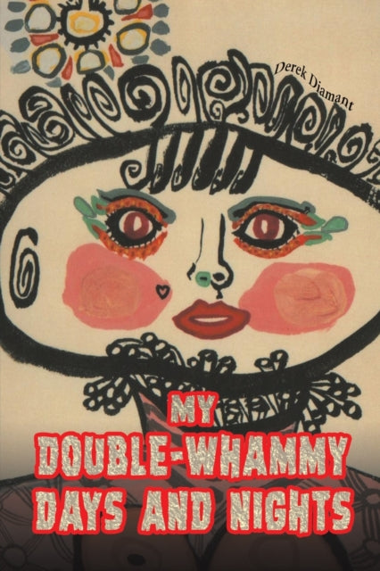 Binding: Paperback
Description: Select Guide Rating
Title: My Double - Whammy Days And Nights
Author(s): Diamant Derek
Publisher: Austin Macauley Publishers
Barcode: 9781398441460
Pages: 192 Pages, 0
Publication Date: 1/6/2023
Category: Fiction-Related Items