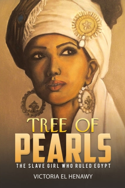 El Henawy Victoria - Tree Of Pearls The Slave Girl Who Ruled Egypt - Paperback