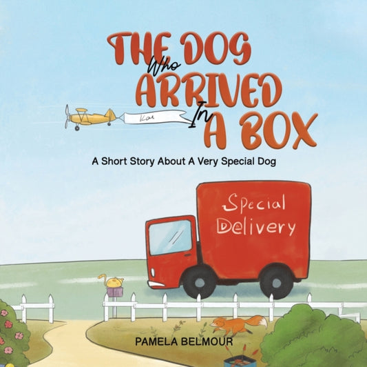 Belmour Pamela - The Dog Who Arrived In A Box A Short Story About A Very Special Dog - Paperback
