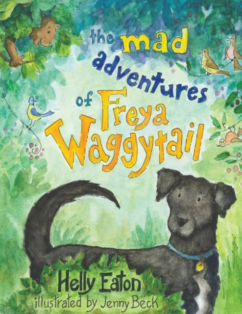 Eaton Helly - The Mad Adventures Of Freya Waggytail - The Rescue Dog With The Waggiest Tail! - Paperback