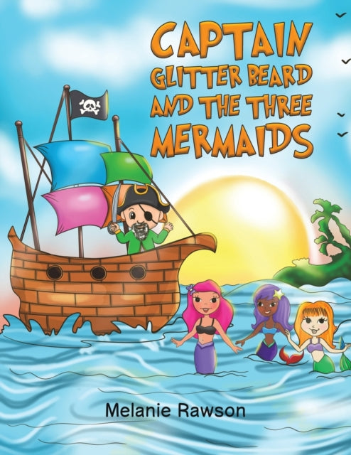 Rawson Melanie - Captain Glitter Beard And The Three Mermaids - Paperback