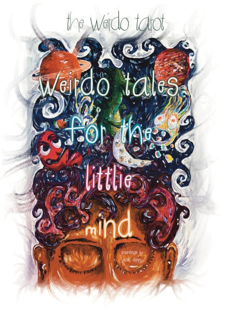 Tarot The Weirdo - Weirdo Tales For The Littlie Mind A Collection Of Stories That Push The Boundaries Of Normal - Paperback